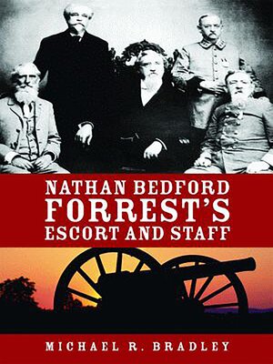 cover image of Nathan Bedford Forrest's Escort and Staff